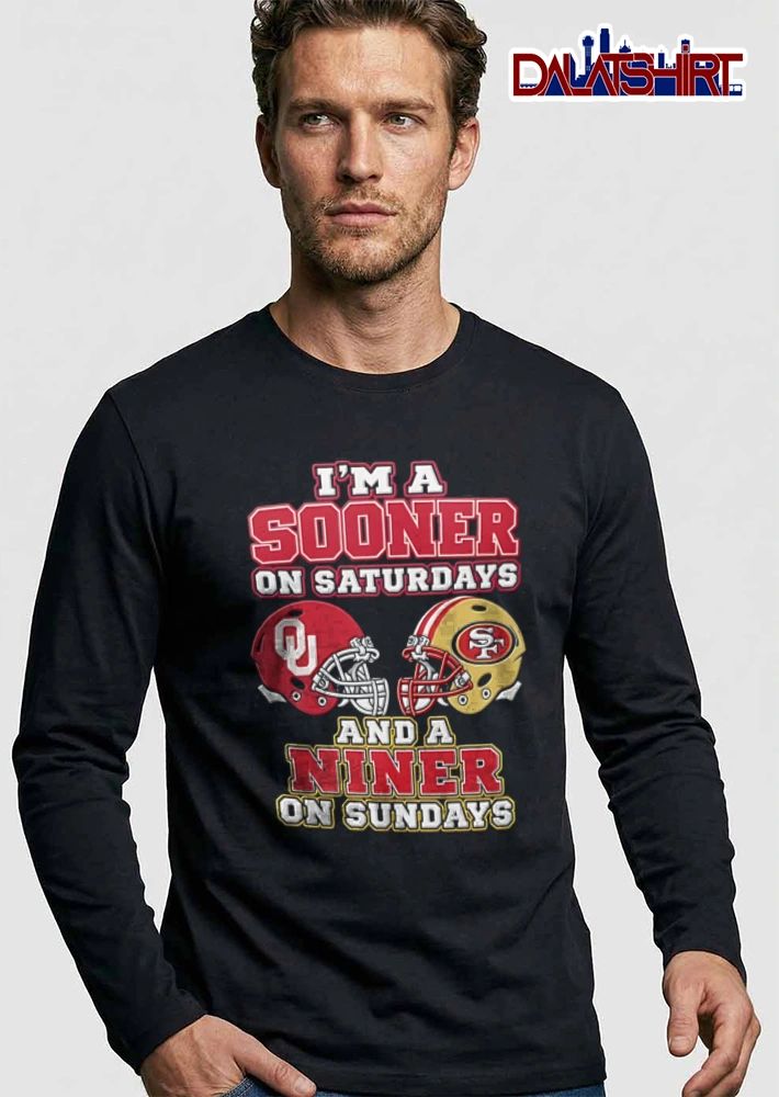 I’m a Sooner on Saturdays and a Niner on Sundays shirt
