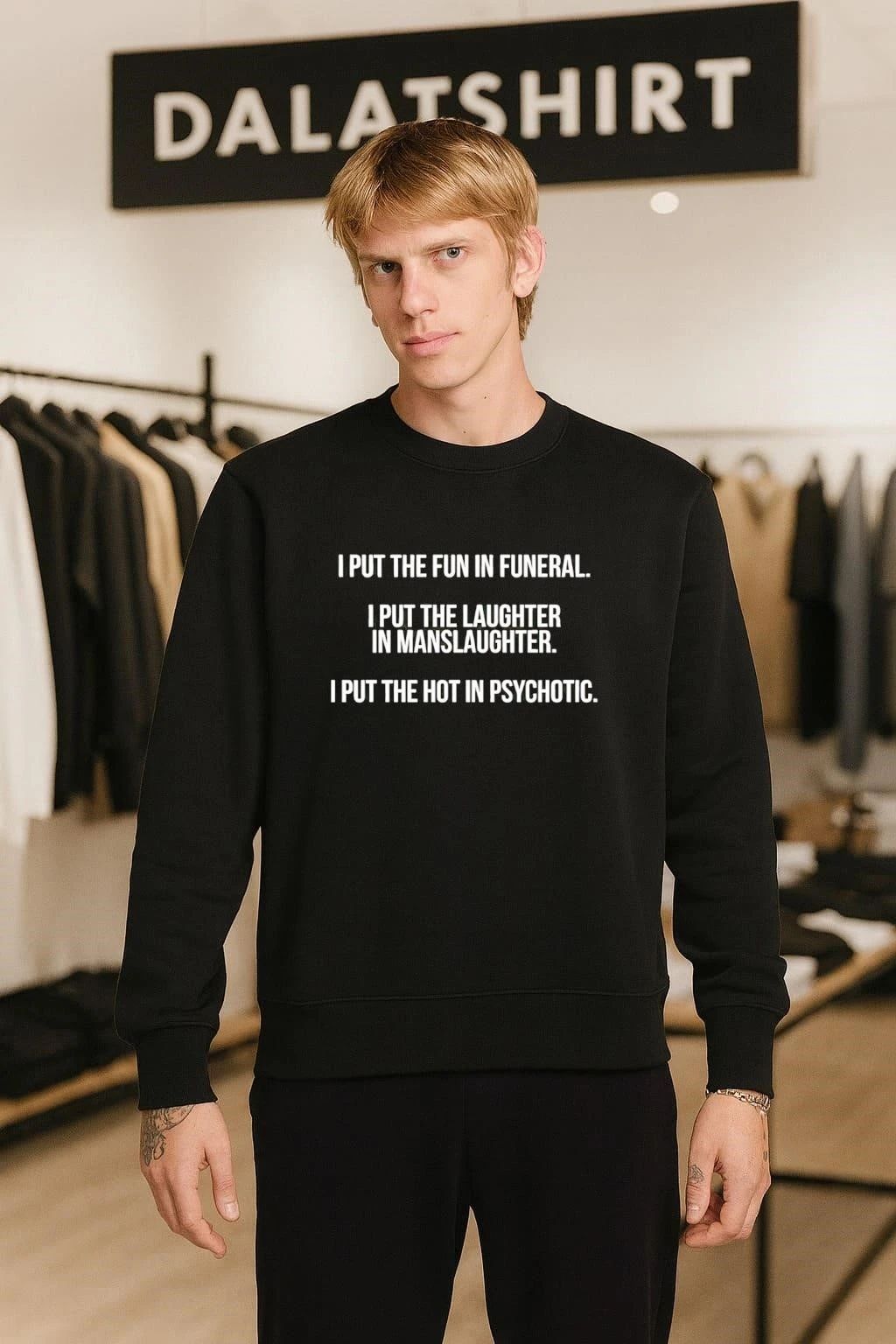 I Put The Fun In Funeral I Put The Laughter In Manslaughter I Put The Hot In Psychotic shirt
