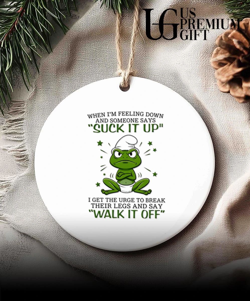 Frog when I am feeling down and someone says suck it up I get the urge to break their legs shirt