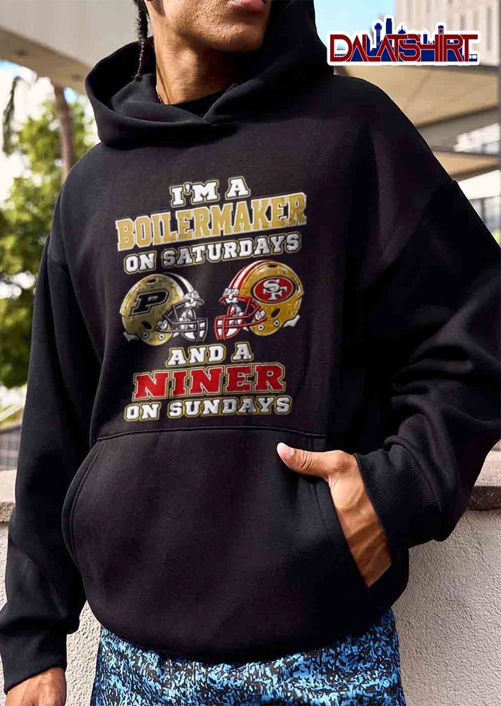 I Am A Boilermaker On Saturdays And A Niner On Sundays shirt