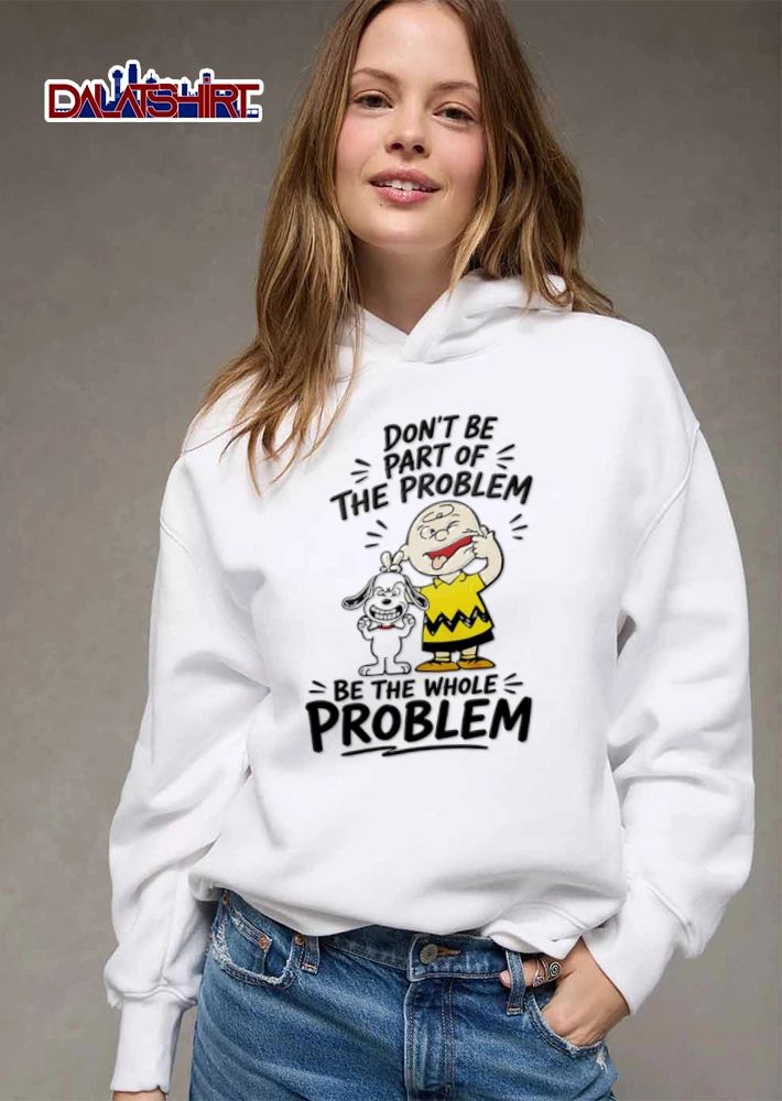 Dont Be Part Of The Problem Be The Whole cartoon boy dog making faces shirt