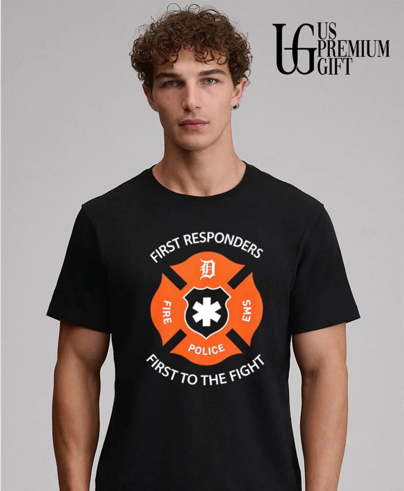 Detroit Tigers First Responders Fire EMS Police First to the Fight shirt