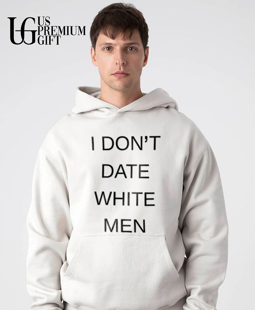 I Don’t Dat White Men shirt