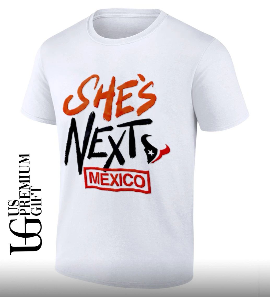 She’s Next Houston Texans Mexico shirt