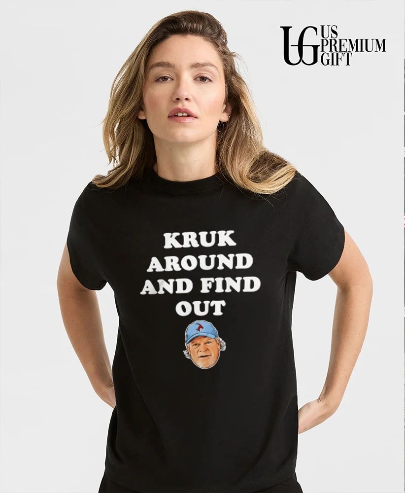 Kruk Around and Find Out John Kruk Philadelphia Phillies baseball shirt