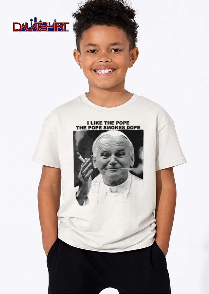 I Like The Pope The Pope Smokes Dope smoking joint black white photo shirt