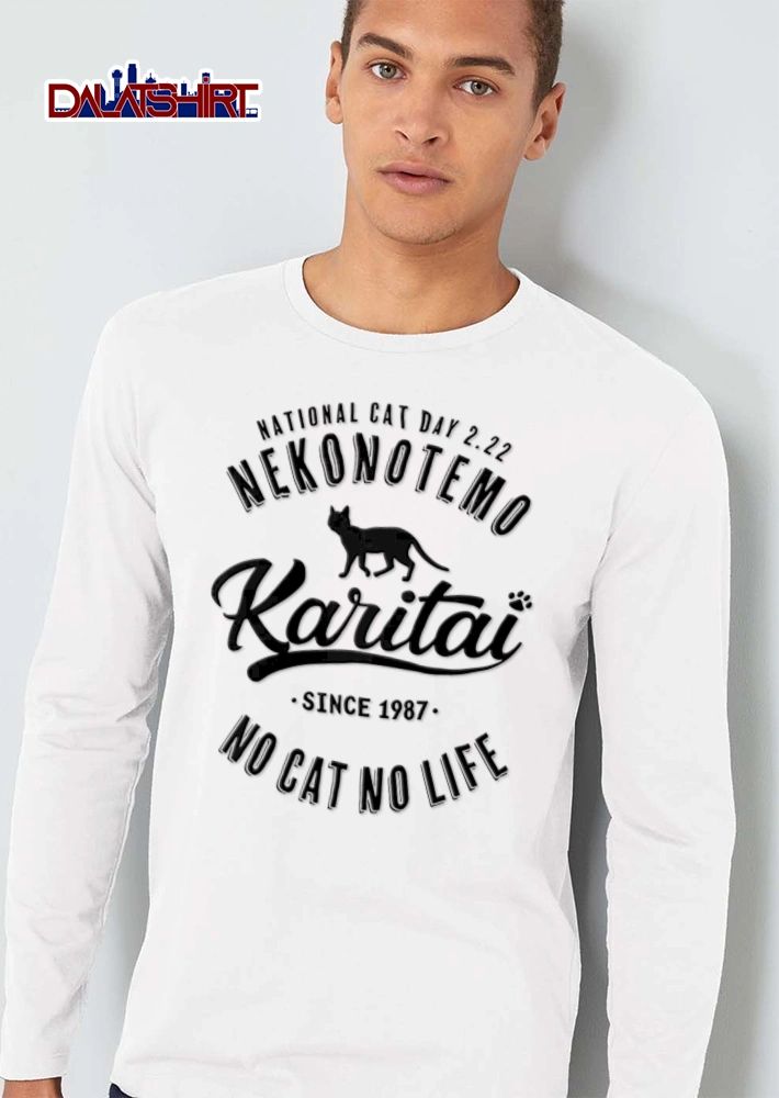 National Cat Day 2 22 Nekonotemo Karitai Since 1987 No Cat No Life shirt