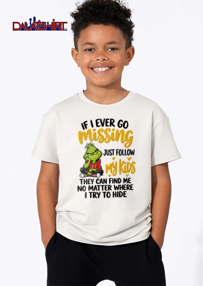 If I Ever Go Missing Just Follow My Kids They Can Find Me No Matter shirt
