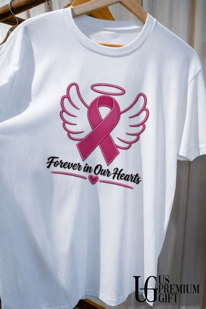 The Breast Cancer Awareness Forever in Our Hearts shirt