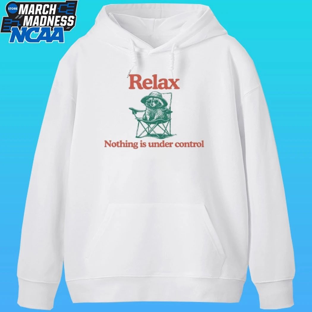 Raccoon Relax Nothing Is Under Control Shirt