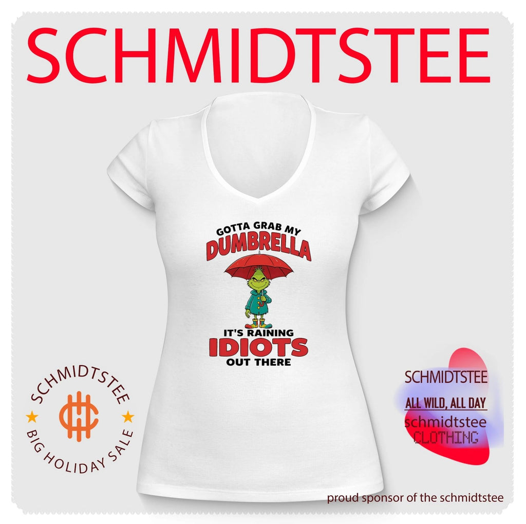 Grinch gotta grab my dumbrella it’s raining idiots out there shirt