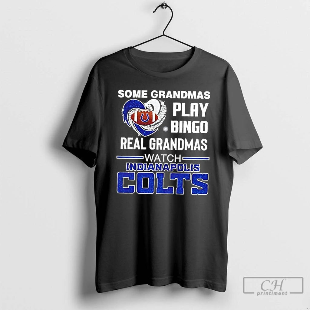 Classic Some Grandmas Play Bingo Real Grandmas Watch Indianapolis Colts Football Diamond Heart T Shirts