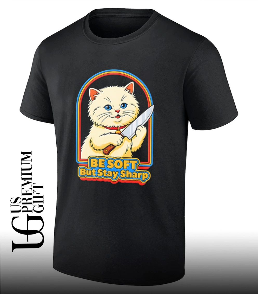 Cat knife be soft but stay sharp shirt