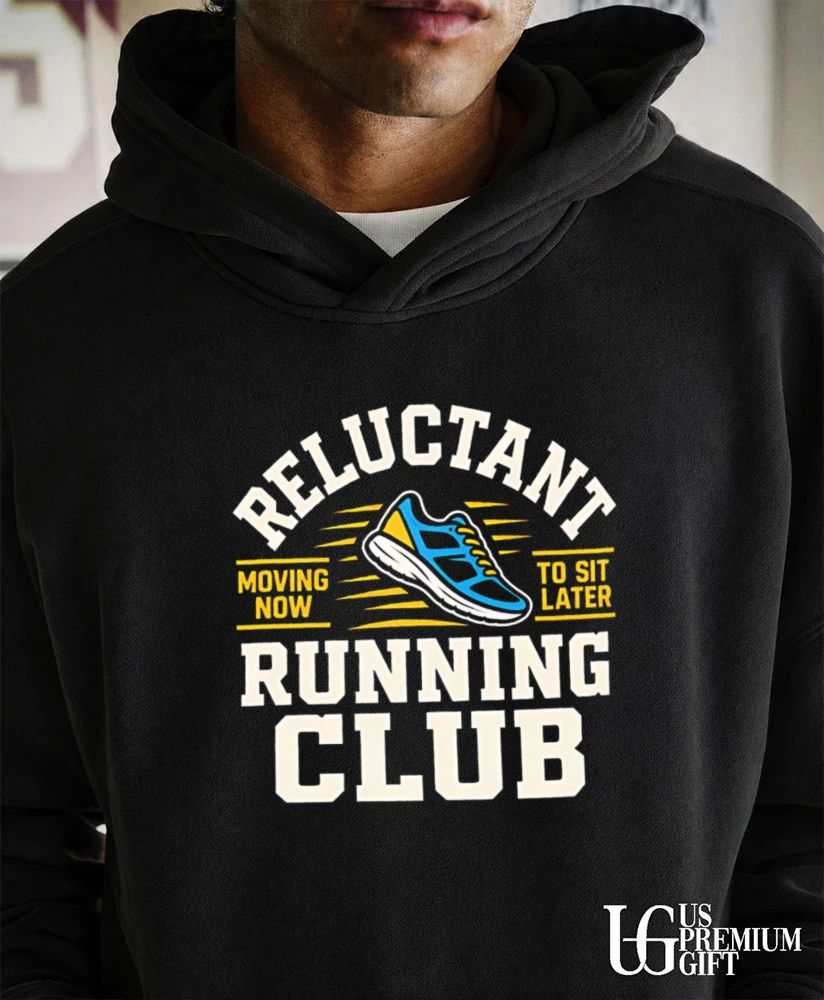 Reluctant Running Club Moving Now to Sit Later shirt