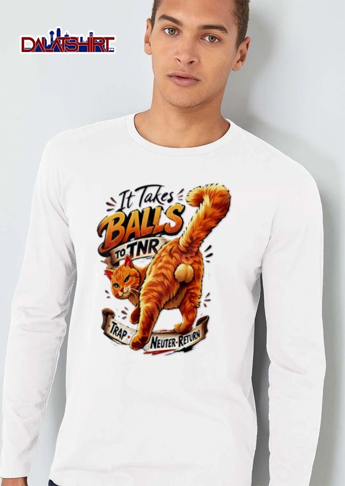 It Takes Balls To TNR Trap Neuter Return orange cat showing rear end shirt