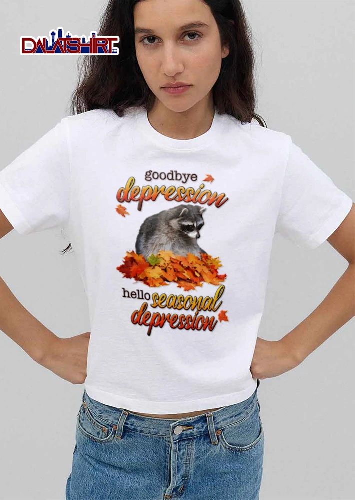 Goodbye Depression Hello Seasonal Depression raccoon sitting in autumn leaves shirt