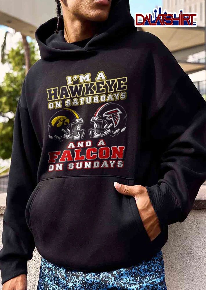 Im A Hawkeye On Saturdays And A Falcon On Sundays Iowa Hawkeyes Atlanta Falcons shirt