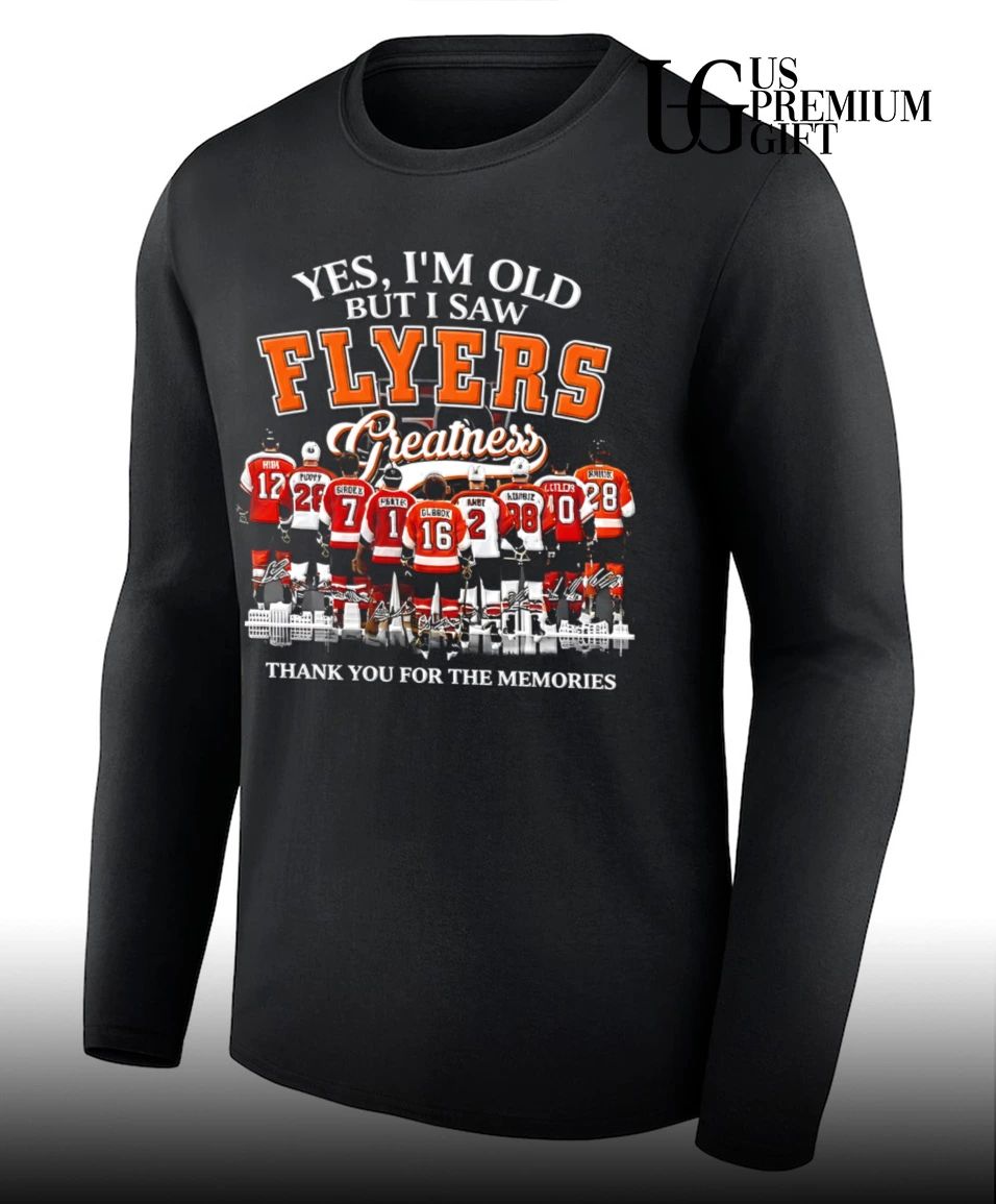 Yes I’m Old But I Saw Philadelphia Flyers Greatness Thank You For The Memories signature shirt