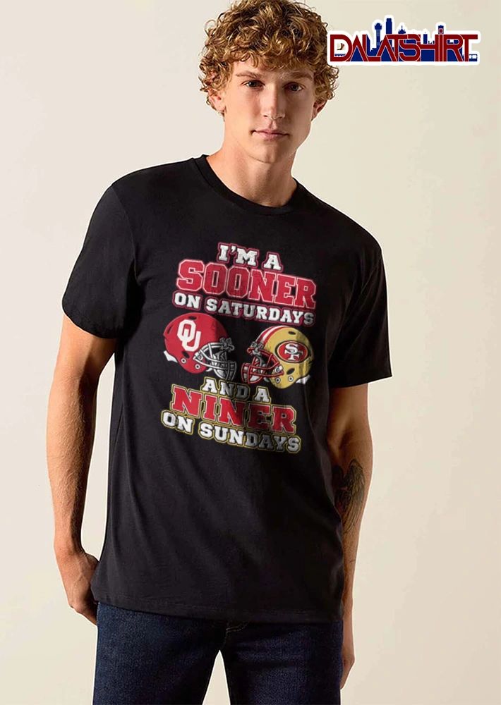 I’m a Sooner on Saturdays and a Niner on Sundays shirt