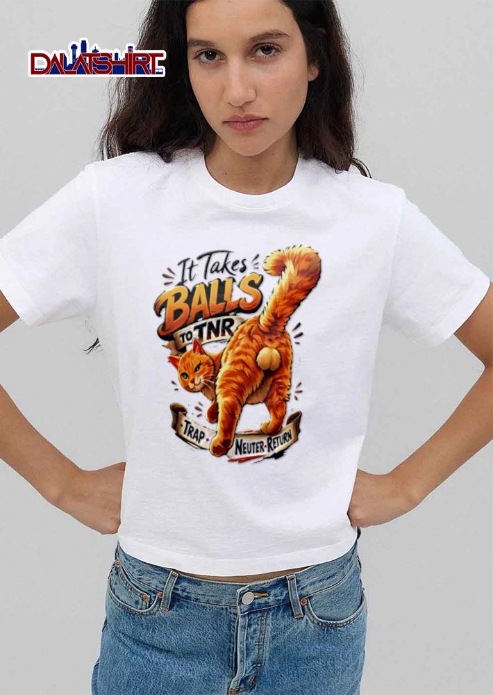 It Takes Balls To TNR Trap Neuter Return orange cat showing rear end shirt