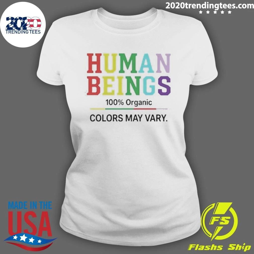 Human Beings 100 Percent Organic Colors May Vary Shirt