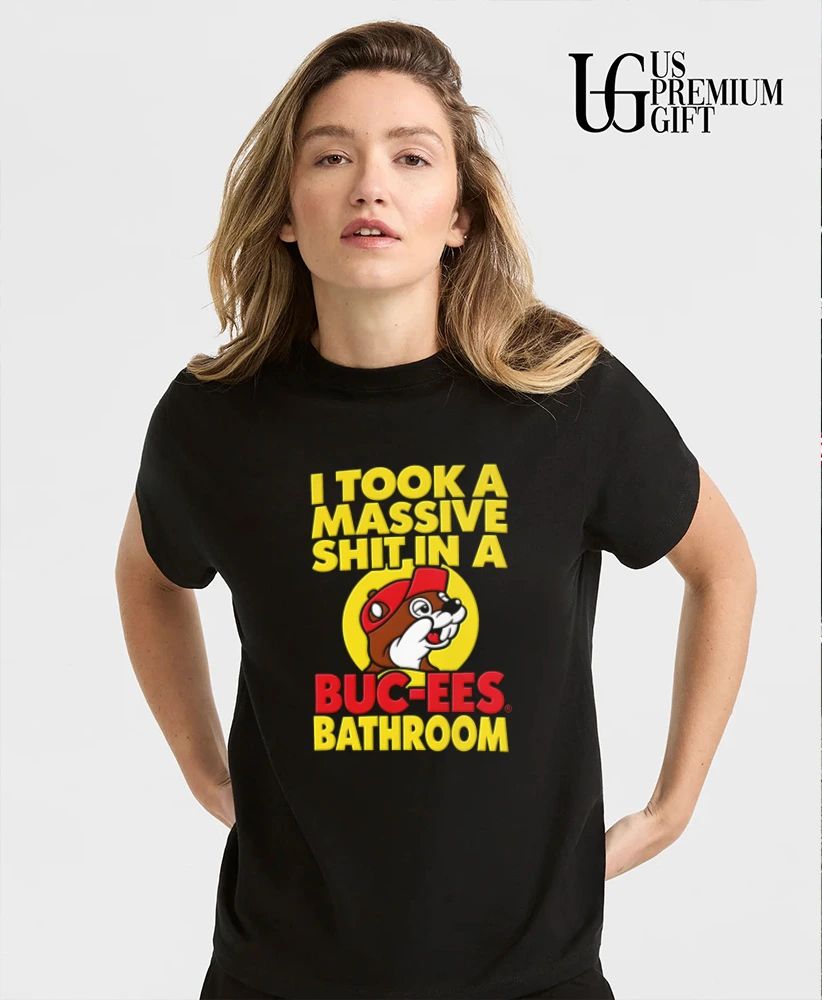 I took a massive shit in a Buc-ee’s bathroom shirt