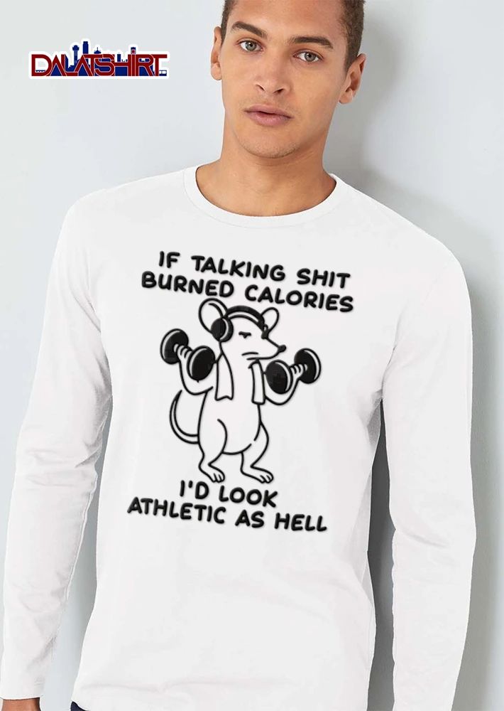 If Talking Shit Burned Calories Id Look Athletic As Hell mouse shirt