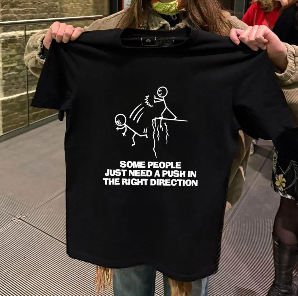 Some people just need a push in the right direction shirt