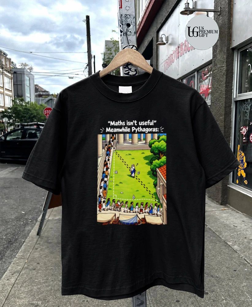 Pythagoras Maths Isn’t Useful Meme Pythagorean theorem shirt