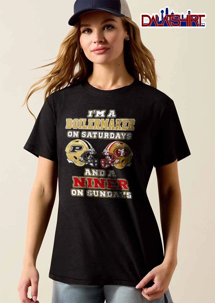 I Am A Boilermaker On Saturdays And A Niner On Sundays shirt