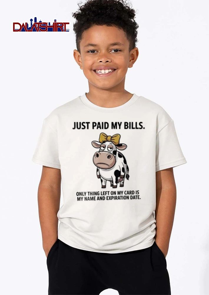 Just Paid My Bills Only Thing Left On My Card Is My Name And Expiration Date Cartoon Cow shirt