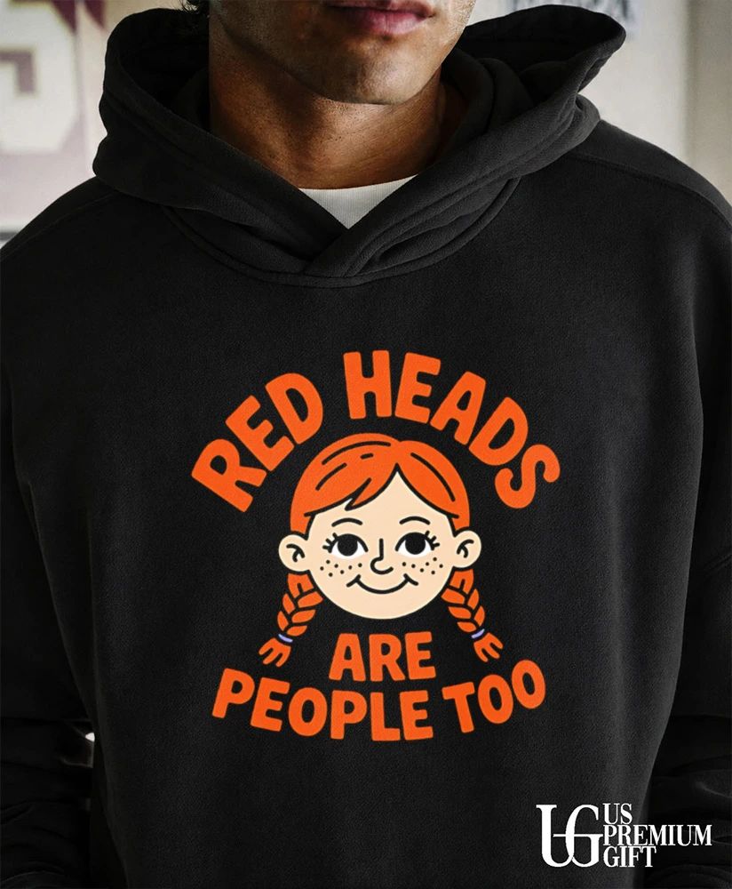 Red heads are people too ginger redhead shirt