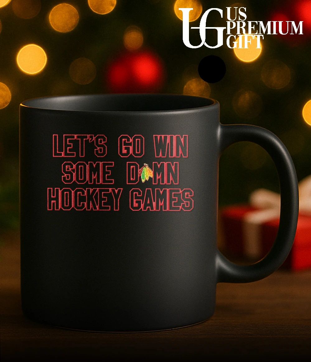 Let’s Go Win Some Damn Hockey Games Chicago Blackhawks shirt