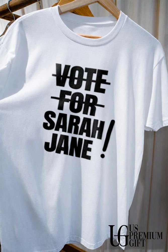Vote for Sarah Jane shirt