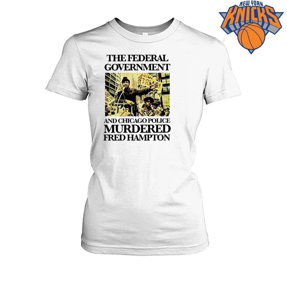 The Federal Government And Chicago Police Murdered Fred Hampton Political Civil Rights Protest T Shirt