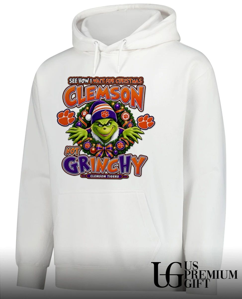 Grinch Clemson Tigers Christmas See How I Wait For Christmas Not Grinchy shirt