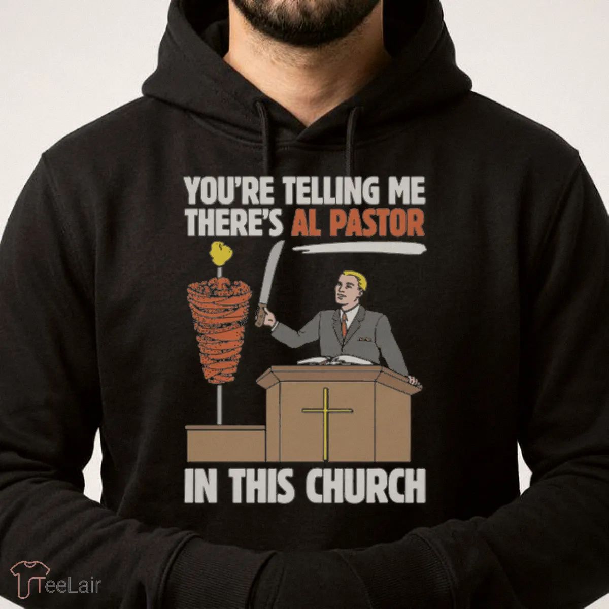 You’Re Telling Me There’S Al Pastor In This Church Shirt