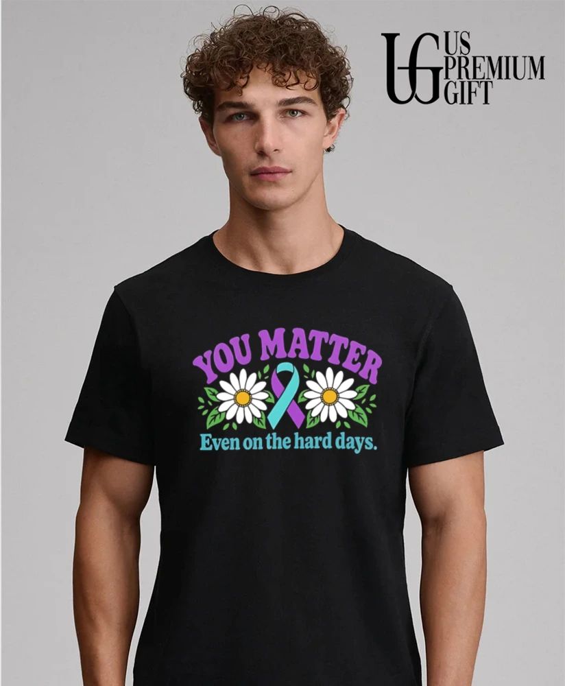 You Matter Even on the Hard Days Mental Health Awareness shirt