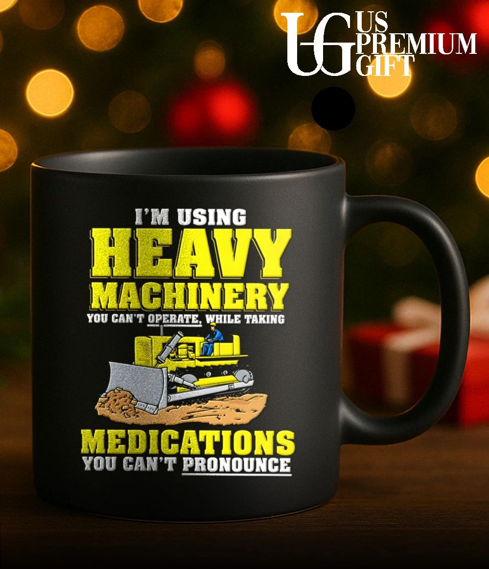 I’m using heavy machinery you can’t operate while taking medications you can’t pronounce shirt