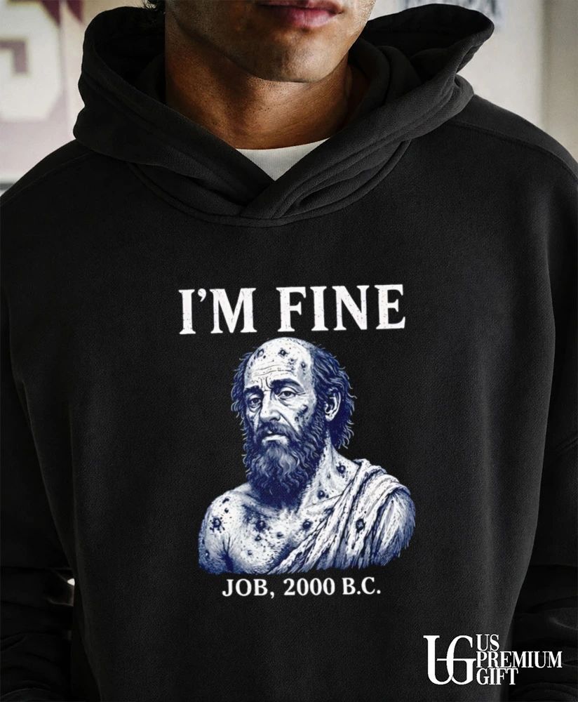I’m Fine Job 2000 BC shirt