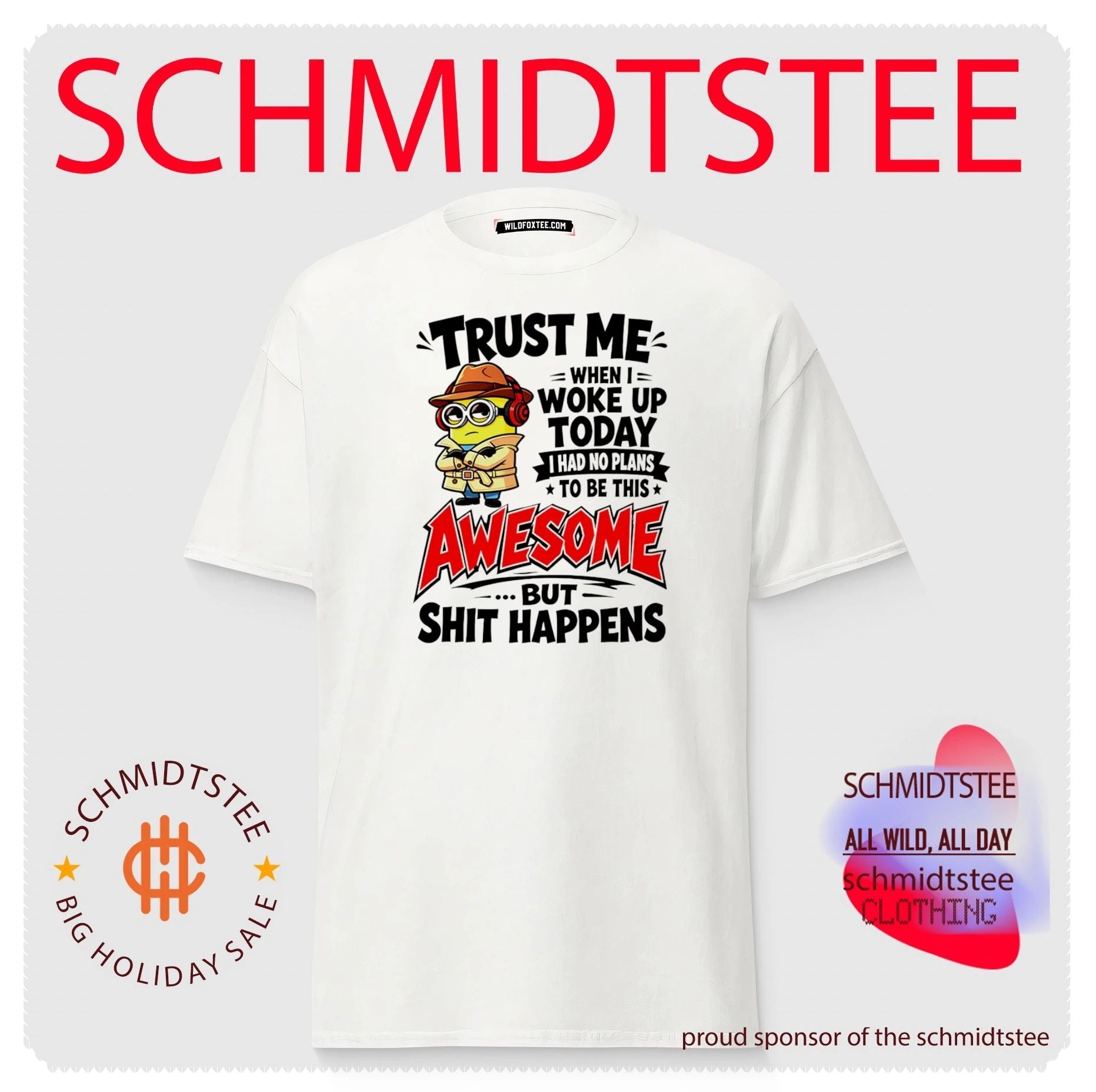 Trust Me When I Woke Up Today I Had No Plans to Be This Awesome but Shit Happens shirt