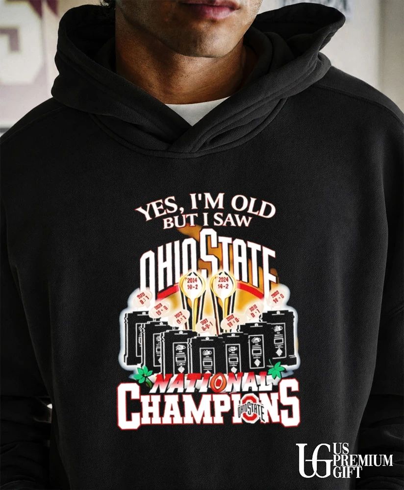 Yes I’m Old but I Saw Ohio State National Champions 2026 trophy shirt
