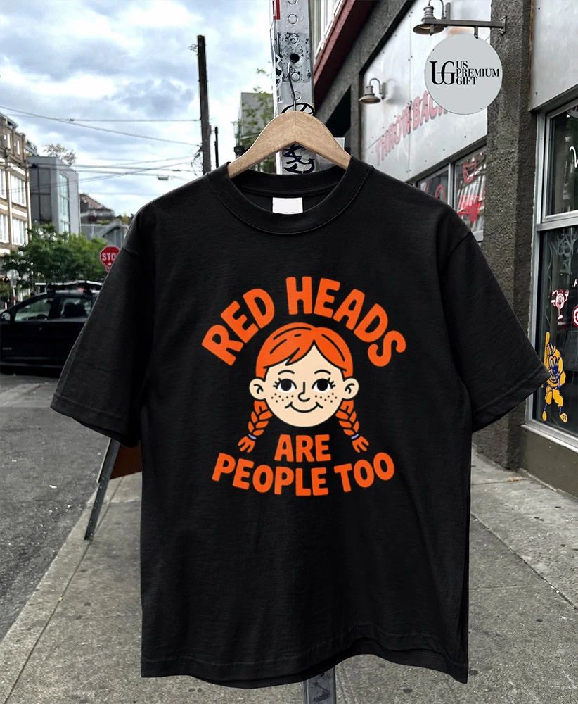 Red heads are people too ginger redhead shirt