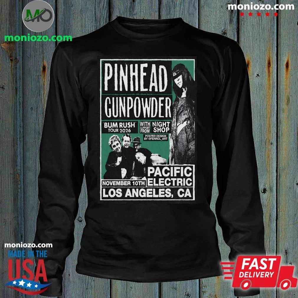 Original Pinhead Gunpowder Nov 10 2026 Pacific Electric in Los Angeles CA Poster Shirt