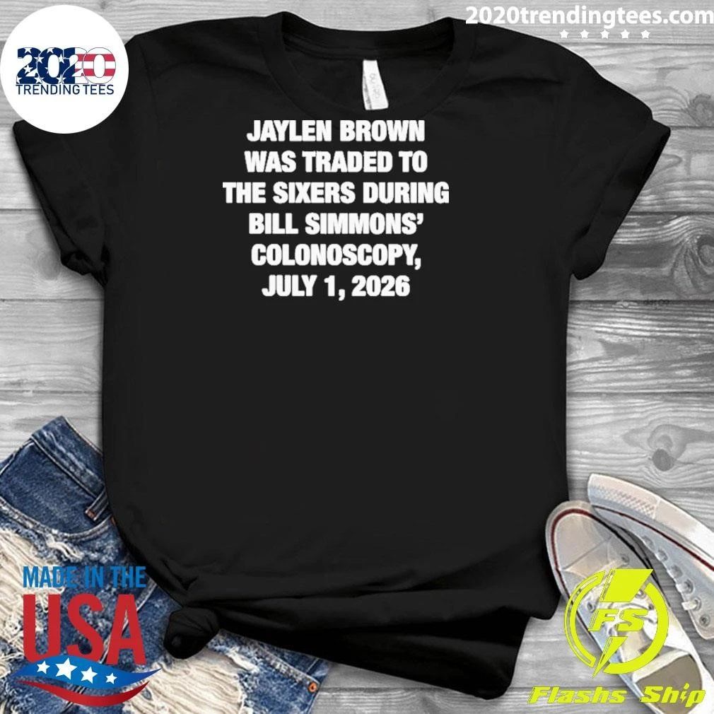 Jaylen Brown Was Traded To The Sixers During Bill Simmons’ Colonoscopy July 1 2026 Shirt