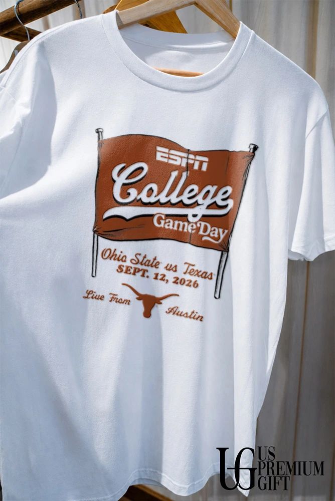 Ohio State vs Texas Longhorns ESPN College GameDay Sept 12 2026 Live From Austin shirt