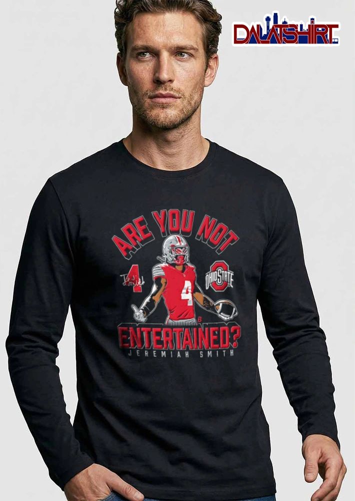 Ohio State Jeremiah Smith J Smith Are You Not Entertained shirt