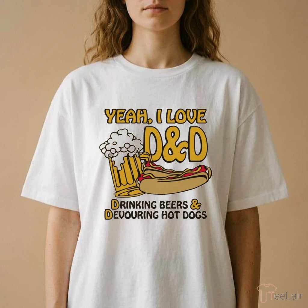 Yeah, I Love D&D, Drinking Beers & Devouring Hot Dogs Shirt