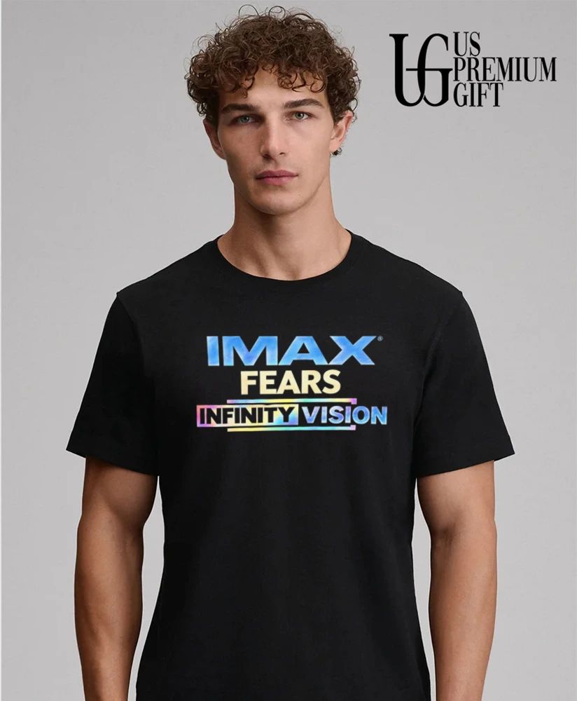 IMAX Fears Infinity Vision shirt