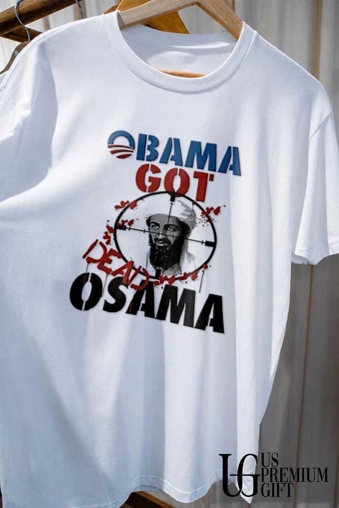 Obama Got Dead Osama Bin Laden shirt